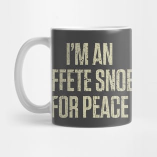 I'm An Effete Snob For Peace 1969 Mug